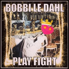 Bobbi Dahl -----> Play Fight