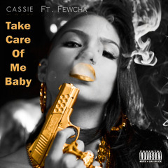 Cassie - Take Care of Me Baby Ft. Fewcha