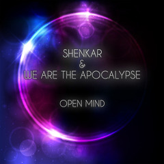 Shenkar, We Are The Apocalypse - Open Mind (Out Now!)
