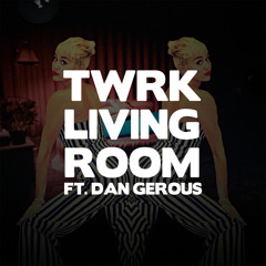 T/W/R/K - Living Room (feat. Dan Gerous)