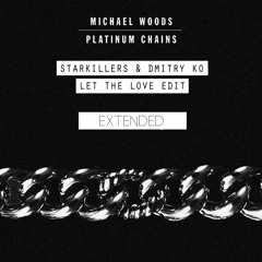 Platinum Love Chains (Michael Woods, Starkillers, Dmitry KO & Amba Shepherd) Extended