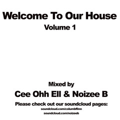 Cee Ohh Ell & Noizee B - Welcome To Our House