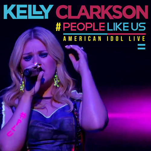Kelly Clarkson - People Like Us (American Idol Live)