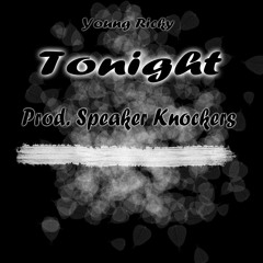 Young Ricky- Tonight  (Prod. Speaker Knockers)