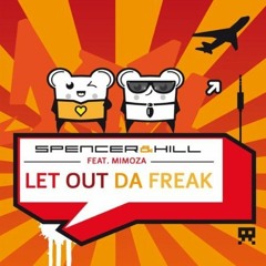 Spencer & Hill feat. Mimoza - Let Out Da Freak (De-Liver Bootleg)