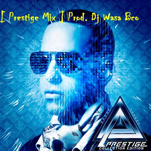 Stream Daddy Yankee - Prestige Mix (Prod. Dj Wasa Bco) by Dj Wasa