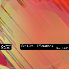 OKTAFSKETCH#06 - Evo Luthi - Efflorations  - FREE MP3 DOWNLOAD