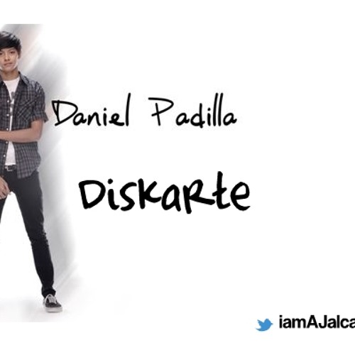 Stream DANIEL PADILLA DISKARTE by iamAjalcantara Listen online for free on SoundCloud