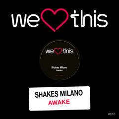 Shakes Milano - Awake (Original Mix) SNIPPET