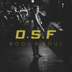 D.S.F - Body & Soul