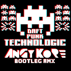 Daft Punk - Technologic (AnGy KoRe BOOTLEG remix) // FREE DOWNLOAD!!!!