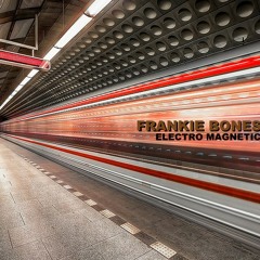 FRANKIE BONES : "ELECTRO MAGNETIC"