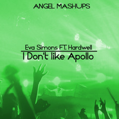 Eva simons ft. Hardwell - I don't like Apollo (Angel Mashup)
