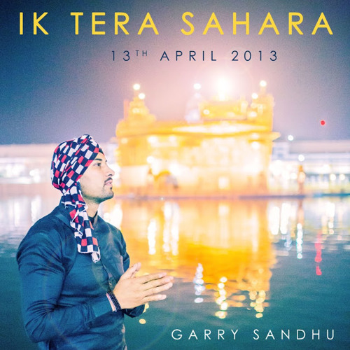 Garry Sandhu : Ik Tera Sahara