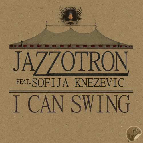 Jazzotron feat Sofija Knezevic - I Can Swing (Nikola Vujicic Remix) CLIP