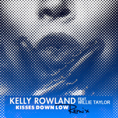 Kisses Down Low Remix ft. Willie Taylor