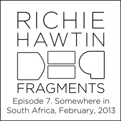 Richie Hawtin: DE9 Fragments 7. Somewhere in South Africa (February, 2013)