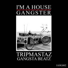 TRIPMASTAZ | WHO'S TALKIN (ORIGINAL RAW MIX) | I'M A HOUSE GANGSTER | IAHG002
