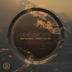 Dead Battery - Bad Monday (Original Mix)