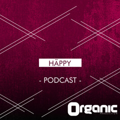 Organic Podcast | 005-HÄPPY ★