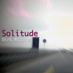 Dirk Maassen - Solitude - (Project Ascolta !)