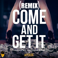 Come and Get It(Remix)(Ft. Jayexxx, Ace Hood & Busta Rhymes)