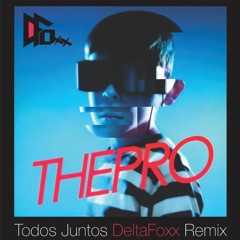 The Pro - Todos Juntos (DeltaFoxx Remix)