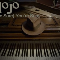 (Make Sure) You're Sure - Mojo Solo