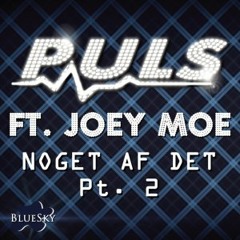 Puls ft. Joey Moe - Noget Af Det Part II (Sen-se Remix)