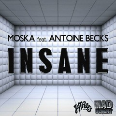Moska feat. Antoine Becks - Insane (OUT NOW)