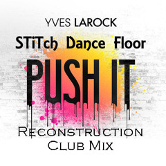 Yves Larock - Push It (STiTch Dance Floor Reconstruction Club Mix)