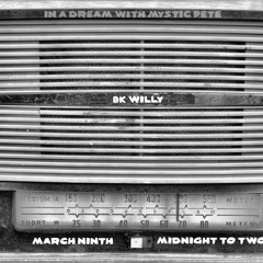 BK Willy - In a Dream Mystic Pete KXLU 3-9-13
