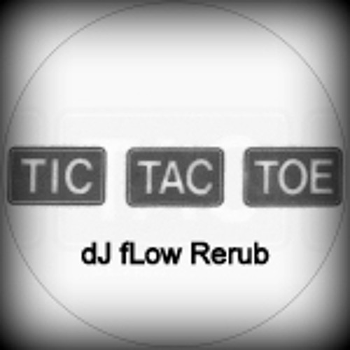 Tic Tac Toe - Ephemerol (dJ fLow 2013 Re-rub) ***FREE 320 DOWNLOAD***