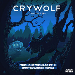 Crywolf - The Home We Made Pt. II (Doppelganger Remix)