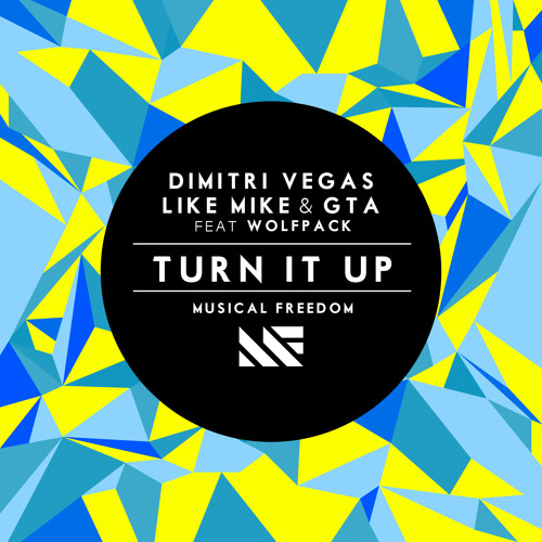 Stream Dimitri Vegas, Like Mike & GTA ft Wolfpack - Turn It Up - OUT NOW ON  TIESTO'S MUSICAL FREEDOM by dimitrivegasandlikemike | Listen online for  free on SoundCloud