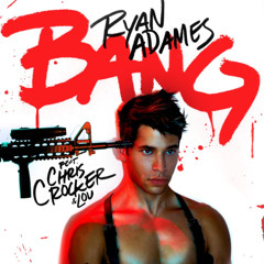 Bang - Ryan Adames (feat. Chris Crocker & Lou)