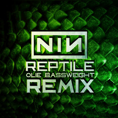 NIN - Reptile (Olie Bassweight Remix) [Free Download]