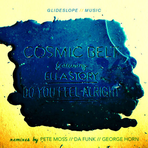 Cosmic Belt Feat. Ella Story-Do You Feel Alright (Da Funk's Hacienda Dub)