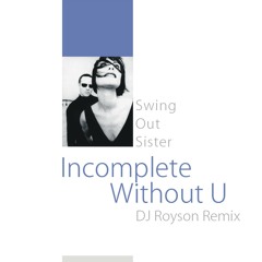 Swing Out Sister - Incomplete Without U (DJRoyson Remix)