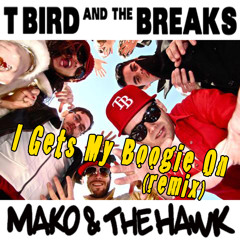 T BIRD & THE BREAKS - I Gets My Boogie On (Mako & The Hawk remix) (preview audio snippet)