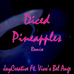 Diced Pineapples - JayCreative Ft. Bel Ange