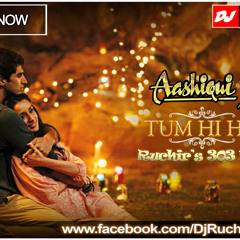 Tum Hi Ho (Aashiqui 2) - (Ruchir's 303 Mix)