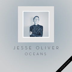 Jesse Oliver - Oceans (Mirror People Remix)