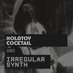 Molotov Cocktail 080 with Irregular Synth