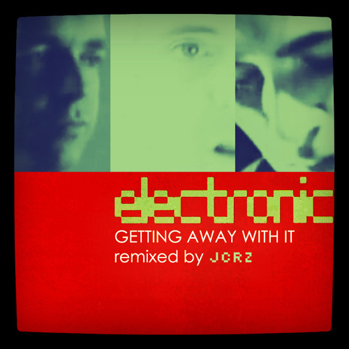 E L E C T R O N I C - Getting Away With It (Blended remix by JCRZ)