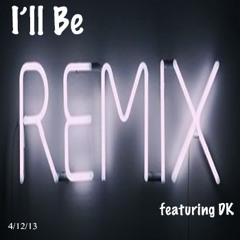 I'll Be remix feat DK (2012)