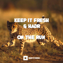 Keep It Fresh & HadR - On The Run (Original Mix)