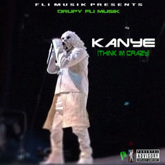 Kanye (Think Im Crazy)