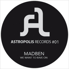 Madben - We want to rave on (Clip/Low quality) [Forthcoming on ASTROPOLIS RECORDS 01]
