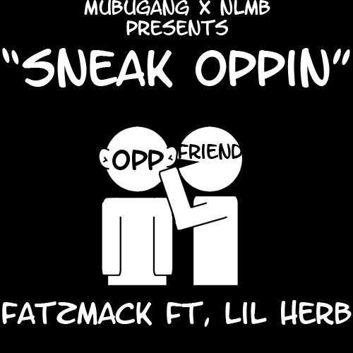 "Sneak Oppin" FT. Lil Herb